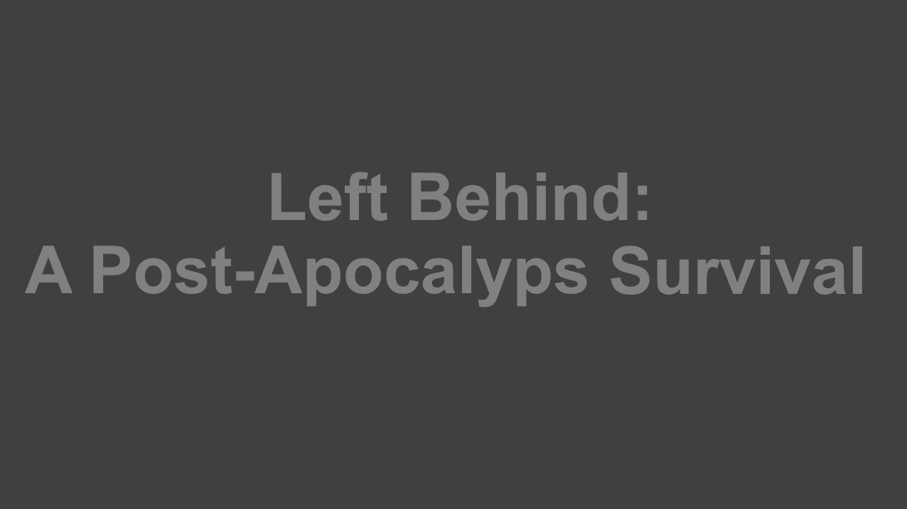 Thumbnail für Left Behind - A Post-Apoclaypse Survival
